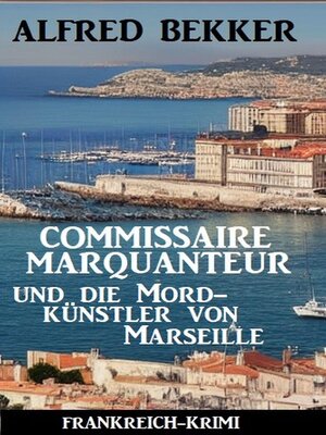 cover image of Commissaire Marquanteur und die Mordkünstler von Marseille